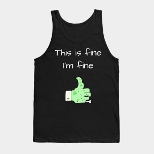 This is Fine, I'm Fine Tank Top